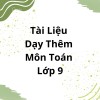 CHUYÊN ĐỀ DẠY THÊM TOÁN 9 - CHƯƠNG TRÌNH MỚI